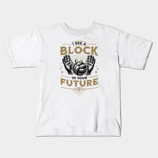 I See a Block in Your Future Volleyball Design Kids T-Shirt